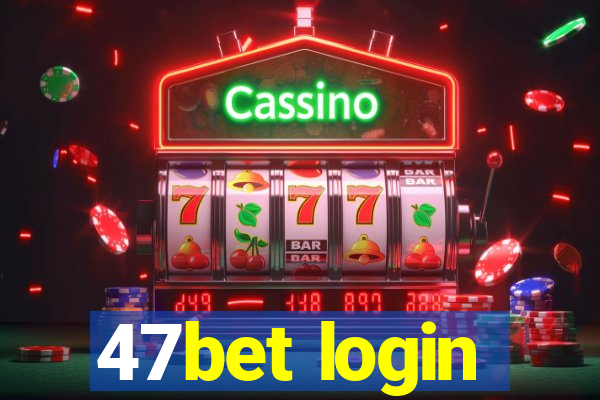 47bet login